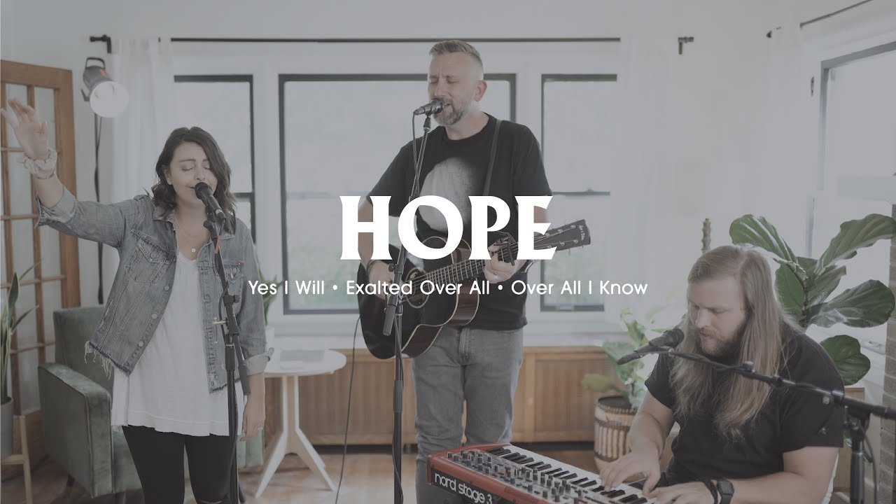 Hope Medley (Yes I Will, Exalted Over All, Over All I Know) - Vertical Worship
